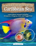 Cover: Incredible Creatures of the Caribbean Sea - Curious Fox Books