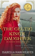 Cover: The Celtic King's Daughter: an Ancient World Romance (The Divided Isles Saga, #1) - Isabella Hargreaves