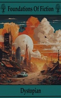 Cover: Foundations of Fiction - Dystopian - Foundations of Fiction