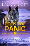 Cover: Scent of Panic (Sullivan K9 Search and Rescue, #2) - Laura Scott
