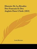 Cover: Histoire De La Rivalite Des Francais Et Des Anglais Dans L'Inde (1852) - Kessinger Publishing