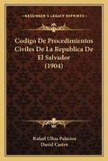Cover: Codigo De Procedimientos Civiles De La Republica De El Salvador (1904) - Kessinger Publishing