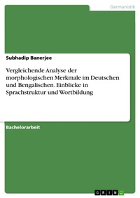 Abbildung von: Vergleichende Analyse der morphologischen Merkmale im Deutschen und Bengalischen. Einblicke in Sprachstruktur und Wortbildung - GRIN Verlag