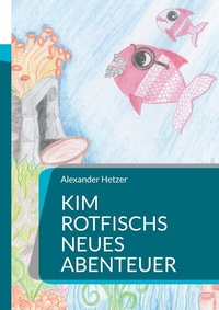 Abbildung von: Kim Rotfischs neues Abenteuer - BoD - Books on Demand