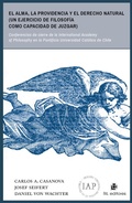 Cover: El alma, la Providencia y el derecho natural (un ejercicio de filosof&iacute;a como capacidad de juzgar): conferencia de cierre de la International Academy of Philosophy en la Pontificia Universidad Cat&oacute;lica de Chile - RIL editores