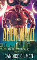 Cover: Alien Want: A Kantenan Alien Mates Sci-fi Romance (Most Wanted Alien Brides: Kantenans, #2) - Flirtation Publishing