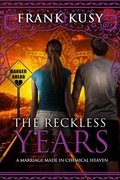 Cover: The Reckless Years - A Marriage made in Chemical Heaven (Frank's Travel Memoirs, #7) - Grinning Bandit Books