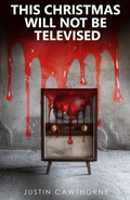 Cover: This Christmas will not be Televised - Justin Cawthorne