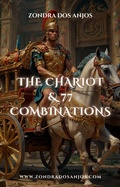 Cover: The Chariot and 77 Tarot Combinations (Tarot Card Combinations, #7) - Zondra dos Anjos