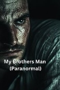 Cover: My Brothers Man (Paranormal) - Victoria Gonzalez