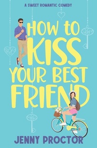 Enlarge image Cover: How to Kiss Your Best Friend - Jenny Proctor Creative