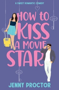 Enlarge image Cover: How to Kiss a Movie Star - Jenny Proctor Creative