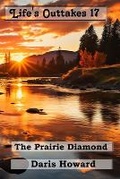 Cover: The Prairie Diamond - Life's Outtakes 17 - Publishing Inspiration