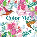 Cover: Color Me! (Beautiful Images of Hummingbirds, Flowers, Gardens, Butterflies, and More - With Quotes!) (Keepsake Coloring Books) - New Seasons