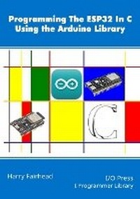 Abbildung von: Programming the ESP32 In C Using the Arduino Library - I/O Press