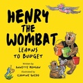 Cover: Henry the Wombat Learns to Budget - Elephant Page Publishing