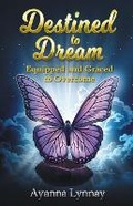 Cover: Destined to Dream - Chosenbutterfly Publishing