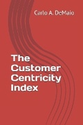 Cover: The Customer Centricity Index - Carlo A. Demaio