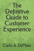 Cover: The Definitive Guide to Customer Experience - Carlo A. Demaio