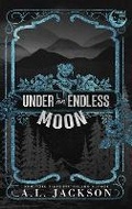Cover: Under an Endless Moon (Hardcover) - A.L. Jackson Books, Inc.