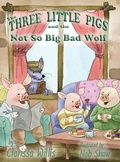 Cover: The Three Little Pigs and the Not So Big Bad Wolf - Solander Press