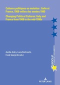 Cover: Cultures politiques en mutation : Italie et France, 1968-milieu des ann&eacute;es 1990 / Changing Political Cultures: Italy and France from 1968 to the mid-1990s - Peter Lang Verlag