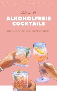 Abbildung von: Alkoholfreie Cocktails - epubli