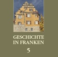 Cover: Geschichte in Franken 5 - Colloquium Historicum Wirsbergense