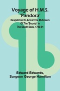 Cover: Voyage of H.M.S. 'Pandora'; Despatched to arrest the mutineers of the 'Bounty' in the South Seas, 1790-91 - Alpha Editions