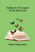 Cover: Studies on the Legend of the Holy Grail - Alpha Editions