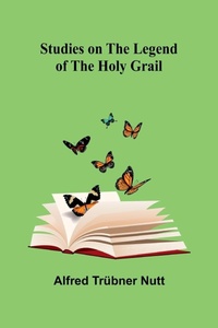 Enlarge image Cover: Studies on the Legend of the Holy Grail - Alpha Editions
