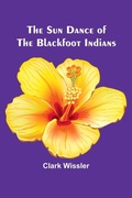 Cover: The Sun Dance of the Blackfoot Indians - Alpha Editions