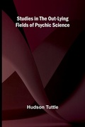 Cover: Studies in the Out-Lying Fields of Psychic Science - Alpha Editions