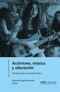Cover: Activismo, m&uacute;sica y educaci&oacute;n - Ediciones Universidad Alberto Hurtado