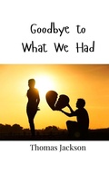 Cover: Goodbye to What We Had - Creative Arts Management Ou