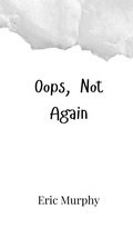 Cover: Oops, Not Again - Creative Arts Management Ou