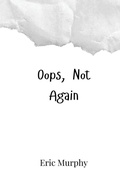 Cover: Oops, Not Again - Creative Arts Management Ou