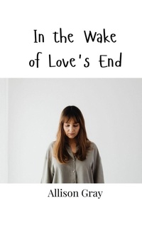Enlarge image Cover: In the Wake of Love's End - Creative Arts Management Ou