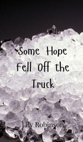 Cover: Some Hope Fell Off the Truck - Creative Arts Management Ou