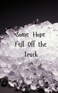 Cover: Some Hope Fell Off the Truck - Creative Arts Management Ou
