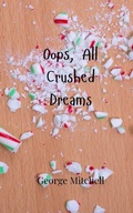 Cover: Oops, All Crushed Dreams - Creative Arts Management Ou