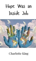 Cover: Hope Was an Inside Job - Creative Arts Management Ou