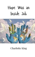 Cover: Hope Was an Inside Job - Creative Arts Management Ou