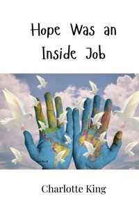 Enlarge image Cover: Hope Was an Inside Job - Creative Arts Management Ou