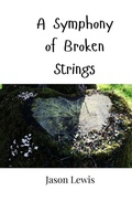 Cover: A Symphony of Broken Strings - Creative Arts Management Ou