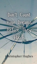 Cover: Don't Count Your Dreams Before They Hatch - Creative Arts Management Ou