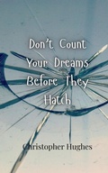 Cover: Don't Count Your Dreams Before They Hatch - Creative Arts Management Ou