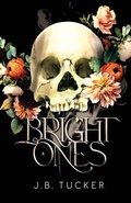 Cover: Bright Ones - J.B. Tucker Books