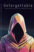 Cover: Unforgettable: Building Characters that Live Beyond the Page (Writer's Workshop, #3) - Derrick Hall