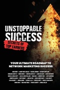 Cover: Unstoppable Success. Secrets of Top Earners. Your Ultimate Roadmap to Network Marketing Success - Rob Sperry